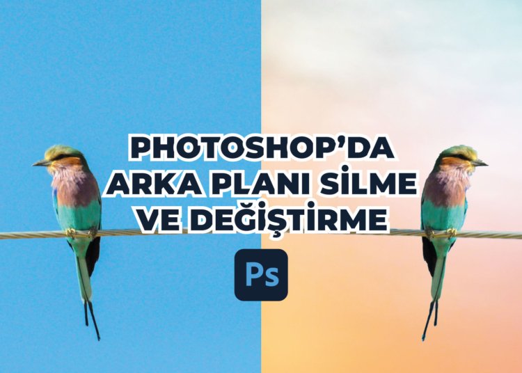Photoshopda Arka Plani Silme ve Degistirme