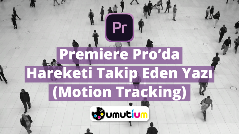 Premiere Proda hareketi takip eden yazi motion tracking