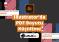 Illustrator PDF Boyutu Kucultme