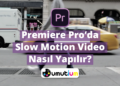 Premiere Proda Slow Motion Video Nasil Yapilir
