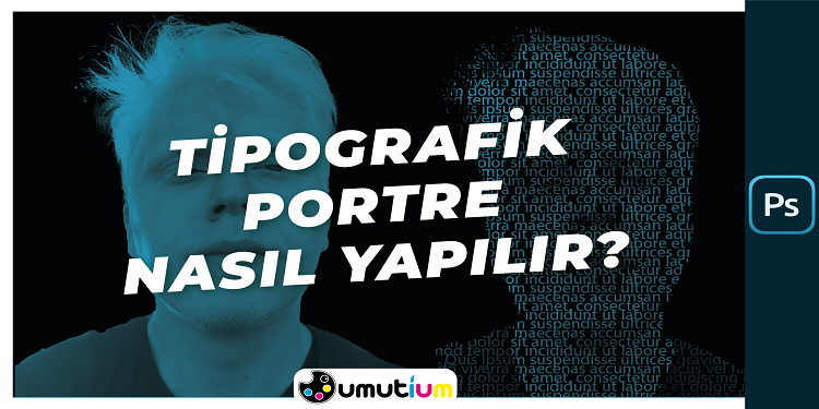 Photoshopda Tipografik Portre Nasil Yapilir