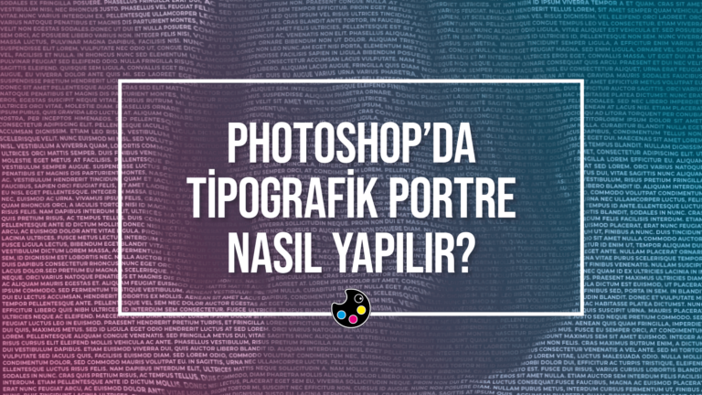 Adobe Photoshop'da Tipografik Portre Nasıl Yapılır? 6 Photoshop Tipografik Portre Nasil Yapilir